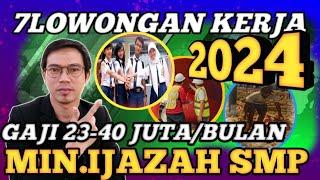 INFO LOWONGAN KERJA TERBARU TAHUN 2024️IJAZAH MINIMAL SMP GAJI 23JUTA -40 JUTA PERBULAN️