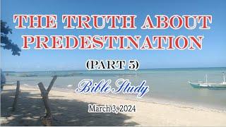 The Truth About Predestination - Part 5