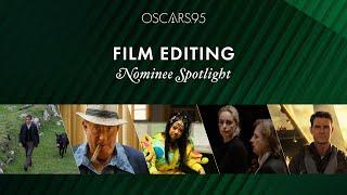 95th Oscars Best Film Editing  Nominee Spotlight