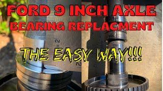 Ford 9 Inch Rear End Axle Bearing Replacement -  The Easy Way