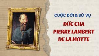 Cuộc đời và sứ vụ của Đức cha Pierre Lambert de la Motte