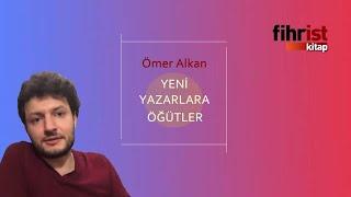 Ömer Alkandan yeni yazarlara öğütler