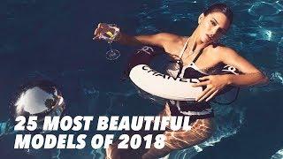 THE 25 MOST BEAUTIFUL MODELS OF 2018  LUISDAFILMS