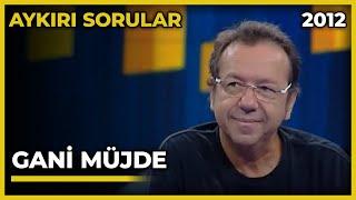 Aykırı Sorular Gani Müjde - 27.07.2012