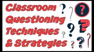 Classroom Questioning Teacher Question Techniques & Strategies