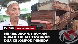 Di Belawan Tawuran Kembali Pecah Rumah Warga Dirusak dan Dijarah  Kabar Utama Pagi tvOne