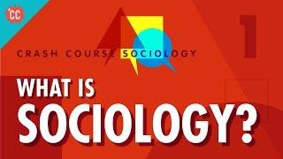 What Is Sociology? Crash Course Sociology #1