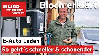 Wie lade ich mein E-Auto besonders SCHNELL und SCHONEND? - Bloch erklärt #112  auto motor und sport