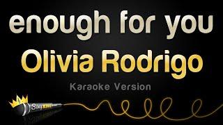 Olivia Rodrigo - enough for you Karaoke Version