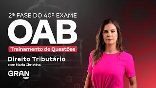 2ª fase do 40º Exame OAB - Treinamento de Questões de Direito Tributário com Maria Christina