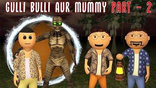 Gulli Bulli Aur Mummy Part 2  Mummy Horror Story  Make Joke Factory