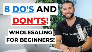 Wholesale Real Estate For Beginners 8 DOS & DONTS