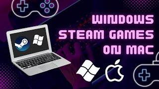 How To Play Windows Steam Games on Mac - New 2024