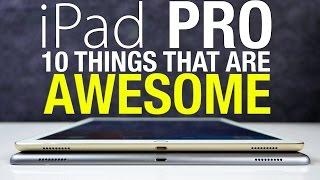 iPad Pro - 10 Things That Are Awesome