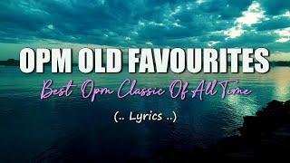 OPM Old Favourites Lyrics Best OPM Classic Of All Time