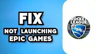 How To Fix Rocket League Not Launching in Epic Games Launcher 2023 Guide
