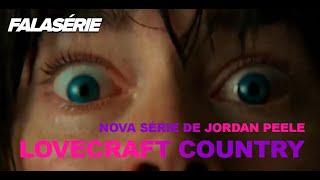 Veja trailer de Lovecraft Country nova serie da HBO