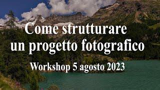 Come strutturare un progetto fotografico - Workshop 5 agosto 2023