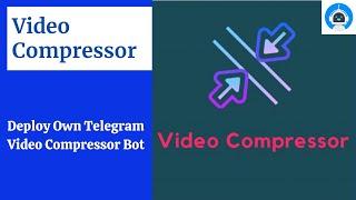 Make Own Telegram Video Compressor HEVC Bot  Discovery Projects