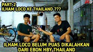 ILHAM LOCO MASIH PENASARAN DENGAN EBON HBY THAILAND