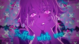 Yuno Gasai  Future Diary  Suffer with me 「 EDITAMV 」