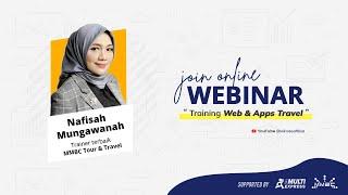 WEBINAR - Training Website & Apps Travel  Bersama Ibu Nafisah Mungawanah