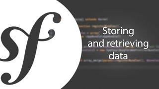 Up and running with Symfony - Storing and retrieving data