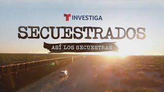 Así secuestran los cárteles a los migrantes en la frontera  Noticias Telemundo