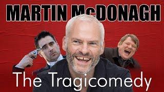 Martin McDonagh - The Tragicomedy