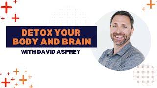 Detox Your Body & Brain with Dave Asprey of Bulletproof