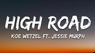 Koe Wetzel & Jessie Murph - High Road Lyrics