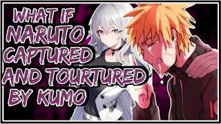What If Naruto Captured And Tortured By Kumo  Part-1 
