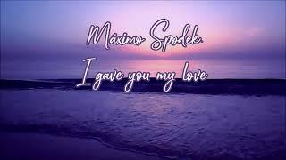 Máximo Spodek I gave you my love Instrumental Piano Love Songs Romantic Ballads and Sweet Melodies