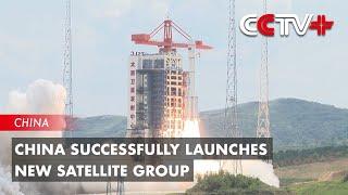 China Successfully Launches New Satellite Group