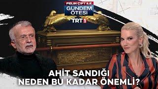 Ahit sandığı Yahudiler için neden bu kadar önemli? - Pelin Çift ile Gündem Ötesi 206.Bölüm