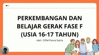 PERKEMBANGAN DAN BELAJAR GERAK ANAK FASE F USIA 16-17 TAHUN