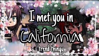 I met you in California thingyyy