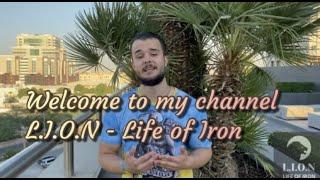 Welcome to my Channel L.I.O.N - Life of Iron  Добро пожаловать на мой канал