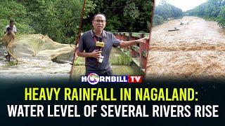 HEAVY RAINFALL IN NAGALAND WATER LEVEL OF SEVERAL RIVERS RISE