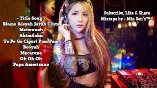 DJ TIK TOK POPULER FULL BASS 2018  DJ BLAME AISYAH JATUH CINTA VS DJ MAIMUNAH  - Mix by Min Senz™