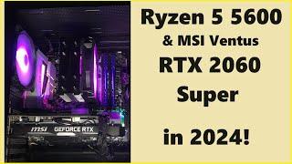 Ryzen 5 5600 & MSI RTX 2060 Super in 2024   Gaming Tests