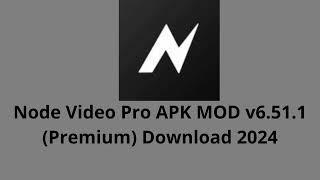 Node Video Pro APK MOD v6.51.1 Premium Download 2024