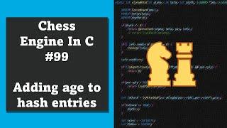 Programming a Chess Engine in C No. 99 - Adding age hash entries re-upload