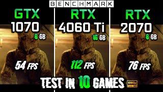 GTX 1070 vs RTX 4060 Ti 16GB vs RTX 2070  1080p  Gaming Test in 10 Games  Benchmark