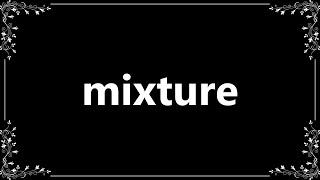 Mixture - Definition and How To Pronounce