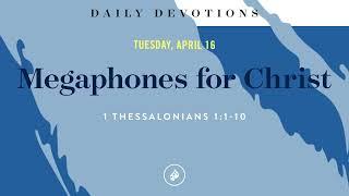 Megaphones for Christ – Daily Devotional