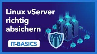 Linux vServer richtig absichern  die Grundlagen - IT-Basics