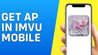 How to Get AP in IMVU Mobile