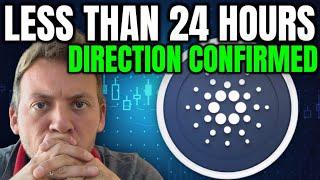 CARDANO ADA - LESS THAN 24 HOURS DIRECTION WILL BE SET