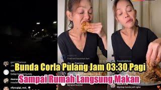 Live Bunda Corla Pagi ini jam 0330 AM Sampai Rumah langsung Makan Ayam Terong Balado